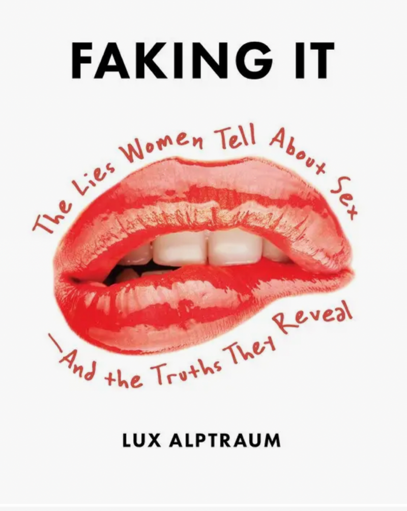 Faking It: The Lies Women Tell about Sex