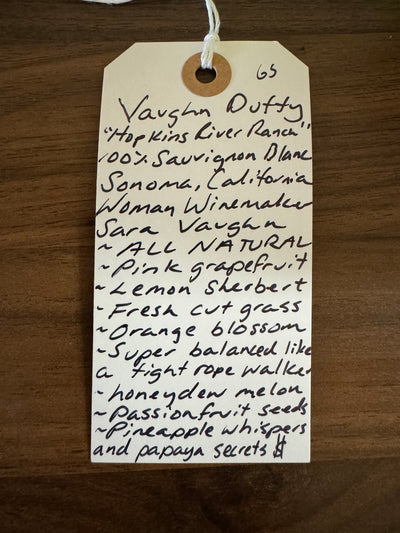 100% Sauvignon Blanc
Sonoma, California.

Women winemaker - Sara Vaughn.
All natural.
Pink grapefruit.
Lemon sherbert.
Fresh cut grass.
Orange blossom.
Super balanced like a tightrope walker.
Honeydew melon.
Passionfruit seeds.
Pineapple wipers and papaya secrets.