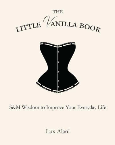 We all know that your sex life can get a little vanilla, but did you know that your life life could get a little vanilla as well? The Little Vanilla Book takes the wisdom and techniques of S&M and translates them to your greater life. Learn when to be submissive and when not to. Learn to confront your own bad self-body images. Learn to awaken the parts of you that are hidden inside.
