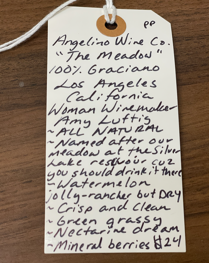 100% Graciano Los Angeles, California.  Woman winemaker - Amy Luftig. All Natural. Local Love! Named after our meadow at the Silverlake Reservoir cuz you should drink it there. Watermelon jolly-rancher but DRY. Crisp and clean NOT Krispy Creme. Green grassy. Nectarine dream. Mineral berries.