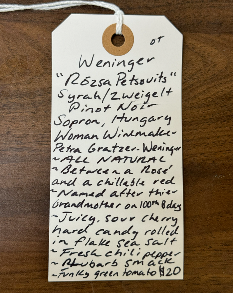 Syrah, Pinot Noir, Zweigelt. Sopron, Hungary.   Woman winemaker - Petra Gratzer-Weninger. All natural. Somewhere between a Rose and Chillable Red. Named after their Grandmother on her 100th bday. Juicy sour cherry hard candy rolled in flake sea salt. Fresh chili pepper. Rhubarb smack. Funky green tomato.