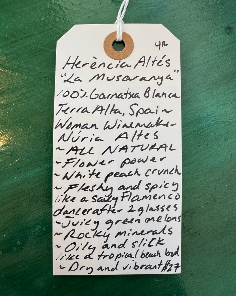 100% Garnaxta Blanca. Catalonia, Spain.  Woman winemaker - Nuria Altes. All natural. Flower power. White peach crunch. Fleshy and spicy like a saucy Flamenco dancer after 2 glasses of this! Juicy green melons. Rocky minerals. Oily and slick like a tropical beach bod. Dry and vibrant.