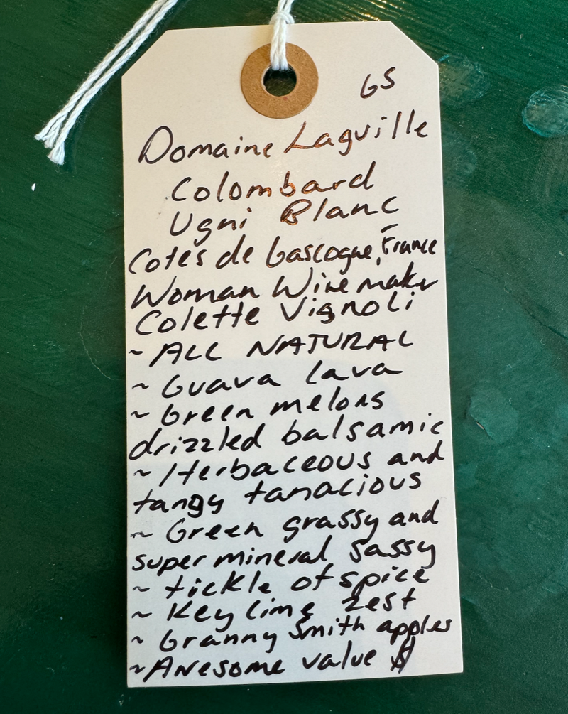 Colombard and &nbsp;Uni Blanc . Cote de Gascogne, France.  Woman winemaker - Colette Vignoli. All natural. Guava lava. Green melons drizzled with balsamic. Herbaceous and tangy tenacious. Green grassy and super mineral sassy. Tickle of spice. Keylime zest. Granny Smith apples. Awesome value.