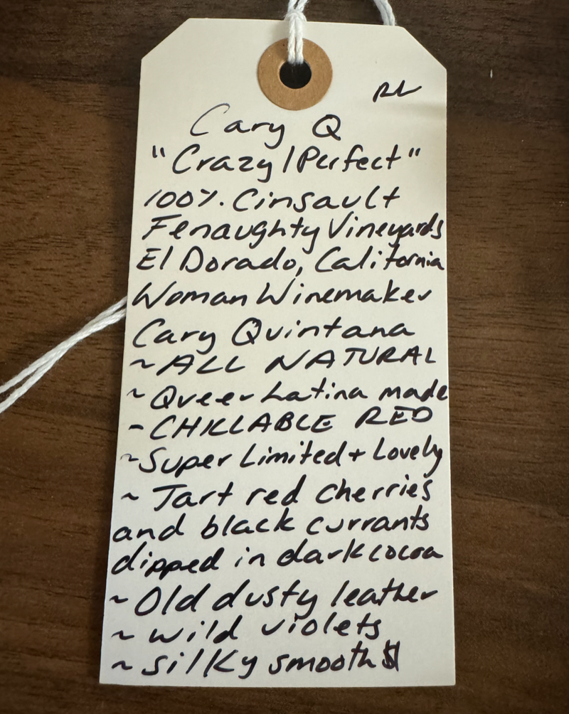 100% Cinsault Fenaughty Vineyards El Dorado, California.  Woman winemaker - Cary Quintana All natural. Chillable red. Queer latina made. Super limited and lovely. Tart red cherries and black currants rolled in dark cocoa. Old dusty leather. Wild violets. Silky smooth.