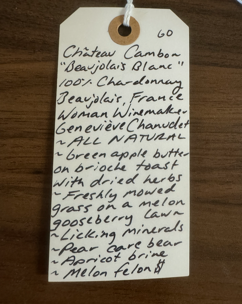 100% Chardonnay Beaujolais, France.  Woman winemaker - Geneviève Chanudet. All natural. Green apple butter on toasted brioche with dried herbs. Freshly mowed grass on a gooseberry lawn. Licking minerals.&nbsp; Pear care bear. Apricot brine. Melon felon.