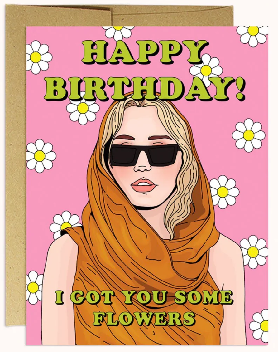 Got You Some Flowers Birthday Card