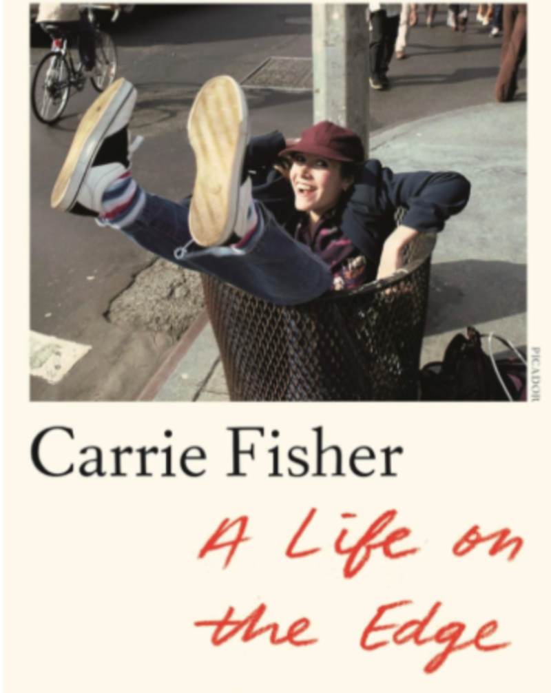 Carrie Fisher A Life on the Edge by Sheila Weller