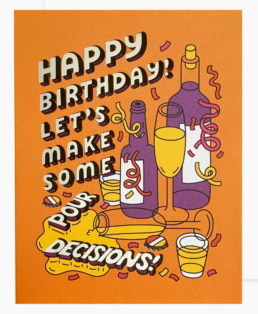 Pour Decisions Birthday Greeting Card