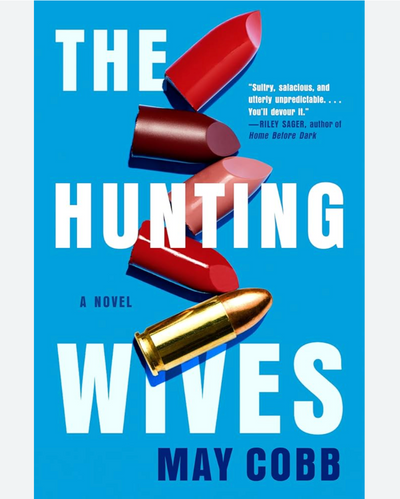 Book cover of 'The Hunting Wives' by May Cobb with lipsticks and a bullet on a blue background