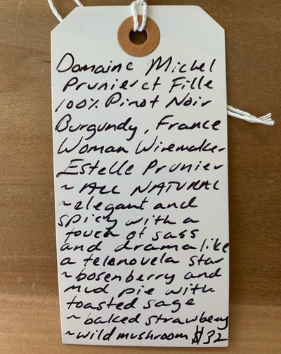 100% Pinot Noir. Burgundy, France.  Woman winemaker - Estelle Prunier. All natural. Elegant and spicy with a touch of sass and drama like a telenovela star. Bosenberry and mud pie with toasted sage. Baked strawberry. Wild mushroom.