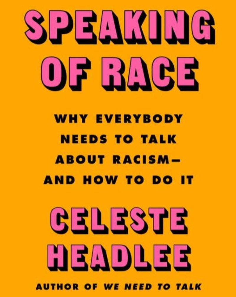 Speaking of Race: Why Everybody Needs to Talk About Racism