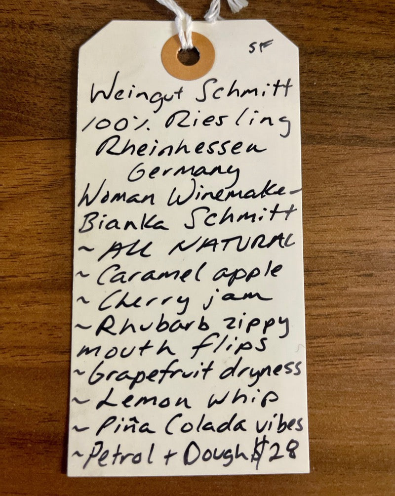 100% Riesling Rheinhessen, Germany.  Woman winemaker - Bianka Schmitt. All natural. Caramel Apple. Yellow cherry Jam. Rhubarb zippy mouth flips. Grapefruit dryness. Lemon whip. Pina Colada vibes. Petrol and dough.