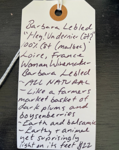 100% Cot (malbec) Loire, France.  Woman winemaker - Barbara Lebled . All natural. Like a farmer's market basket of dark plums and boysenberries. Earth and balsamic. Animal and earthy yer surprisingly light on its feet.
