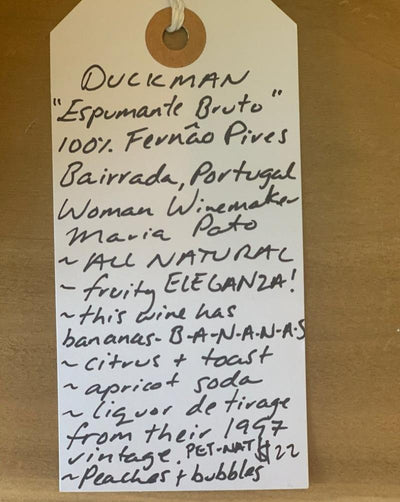 100% Fernâo Pires Portugal.  Woman winemaker - Maria Pato. All natural. Fruity ELEGANZA! This wine has bananas B-A-N-A-N-A-S. Citrus + toast. Apricot soda. Liquor de tirage from their 1997 vintage. Peaches + bubbles.