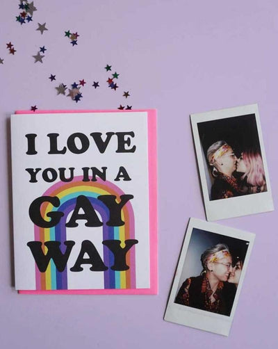 I love you in a gay way! Blank inside.